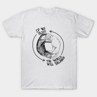 Cat Yin Yang - If We Sleep The World Will Balance T-Shirt